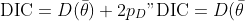 \\text{DIC} = D(\\bar\\theta) + 2p\_D